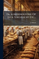 De Suikerindustrie Op Java Toegelicht Etc... 1279855800 Book Cover