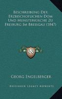 Beschreibung Der Erzbischoflichen Dom Und Munsterkirche Zu Freiburg Im Breisgau (1847) 1168031729 Book Cover