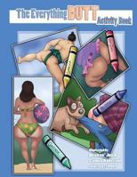 The Everything Butt Activity Book: Draw Butts, Color Butts, Butt Themed Puzzles 1533410593 Book Cover