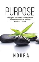 Purpose: Thoughts For Self-Contemplation And Meditation On Various Aspects Of Life 1093992646 Book Cover
