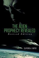 The Alien Prophecy Revealed: Revised Edition 1640282785 Book Cover