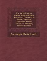 Un Antichissimo Codice Biblico Latino Purpureo Conservato Nella Chiesa Di Sarezzano Presso Tortona 1018073094 Book Cover