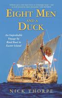 Eight Men and a Duck: An Improbable Voyage by Reed Boat to Easter Island 0743219287 Book Cover