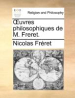 Uvres Philosophiques de M. Freret. 1140784870 Book Cover