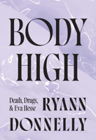 Body High: Death, Drugs, and Eva Hesse 1915672872 Book Cover