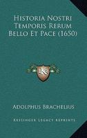 Historia Nostri Temporis Rerum Bello Et Pace (1650) 1166063887 Book Cover