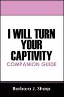 I Will Turn Your Captivity Companion Guide 1432780794 Book Cover