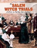 The Salem Witch Trials: A Crisis in Puritan New England 1534560394 Book Cover