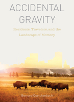 Accidental Gravity: Residents, Travelers, and the Landscape of Memory 0870718878 Book Cover