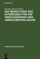 Die Bedeutung des Interesses f�r die Ver�usserung der versicherten Sache 3111043657 Book Cover