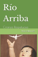 Río Arriba: Crianza Respetuosa primero (Spanish Edition) B0CNND9NDJ Book Cover