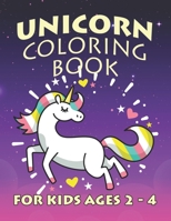 Unicorn Coloring Book for Kids Ages 2-4: Creative Coloring Pages with Funny Cute Unicorns for Kids Toddler Boys Girls Relax after School 1695585461 Book Cover