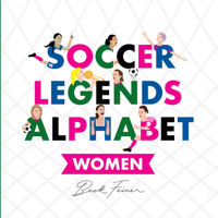 Soccer Legends Alphabet : Women 0648672409 Book Cover