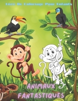 Animaux Fantastiques - Livre De Coloriage Pour Enfants: 100 coloriages pour enfants B08LRQSLFT Book Cover