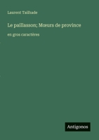Le paillasson; Moeurs de province: en gros caractères (French Edition) 356326709X Book Cover