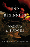 The End of the Beginning: Joshua and Judges 080286838X Book Cover