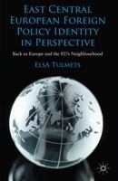 East Central European Foreign Policy Identity in Perspective: Back to Europe and the EU's Neighbourhood 0230291309 Book Cover