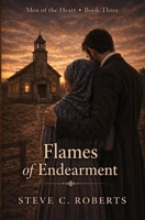 Flames of Endearment: Men of the Heart- Book Three 1517394325 Book Cover