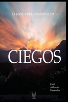 Ciegos: La lógica de la inmortalidad (Spanish Edition) 9566131720 Book Cover
