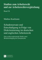 Schadensersatz Und Entschaedigung in Folge Von Diskriminierung Im Deutschen Und Englischen Arbeitsrecht: Eine Rechtsvergleichende Studie Unter Berueck 3631653921 Book Cover
