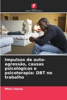 Impulsos de auto-agressão, causas psicológicas e psicoterapia: DBT no trabalho (Portuguese Edition) 6203896675 Book Cover