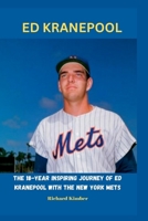 Ed Kranepool: The 18-year Inspiring Journey of Ed Kranepool with the New York Mets B0C6WBBY9K Book Cover