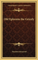 Old Ephraim the Grizzly 1168648505 Book Cover