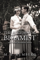 The Accidental Bigamist and Other Incredible Stories 1664123172 Book Cover