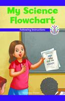 My Science Flowchart: Following Instructions 1508137846 Book Cover
