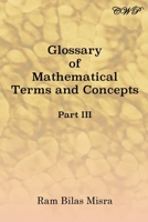 Glossary of Mathematical Terms and Concepts (Part III) (Mathematics) 1925823733 Book Cover