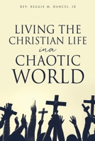 Living the Christian Life in a Chaotic World 1662831854 Book Cover