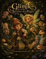 Glimik et les Secrets des Pixies (Glimik et Luma) (French Edition) B0H14CC27R Book Cover