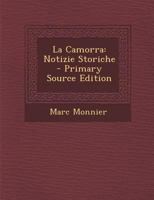 La Camorra: Notizie Storiche 1021328928 Book Cover