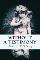 Without A Testimony 098794391X Book Cover