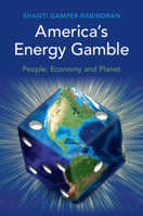America's Energy Gamble: People, Economy and Planet 1009018019 Book Cover