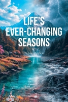 Life's Ever-Changing Seasons B0GTRX9XM1 Book Cover