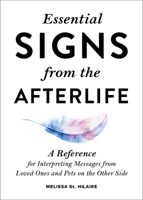 Essential Signs from the Afterlife: A Reference for Interpreting Messages from Loved Ones and Pets on the Other Side 1685399304 Book Cover