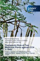 Therapeutic Role of Two Medicinal Plants against CCl4 in Rats: Hepatoprotective and Antioxidants of Two Medicinal Plants against Carbon Tetra Chloride in Rats 6138940776 Book Cover