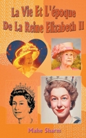 La Vie Et L'époque De La Reine Elizabeth II B0BSKV21NX Book Cover