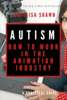 Autism: How to Work in the Animation Industry B088B4PVZ9 Book Cover