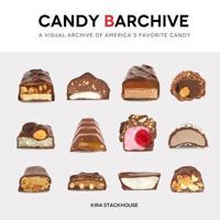 Candy Barchive: America's Favorite Candy Bars 0983898634 Book Cover