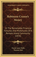 Robinson Crusoe's money;: Or, The remarkable financial fortunes and misfortunes of a remote island community 101745695X Book Cover