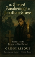 THE CURSED AWAKENINGS OF JONATHAN GRAVES: A Novel of Silence, Inheritance, and the House That Fed B0F5NMWFFK Book Cover