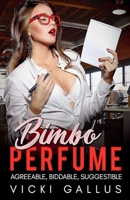 Bimbo Perfume Anthology - Agreeable, Biddable. Suggestible - Bimbo Transformation Tales (Bimbo Perfume: Agreeable, Biddable, Suggestible) B0FK3WMBX1 Book Cover