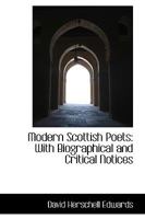 Modern Scottish Poets, With Biographical and Critical Notices 1163246417 Book Cover