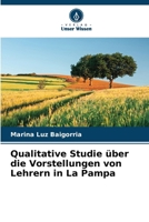 Qualitative Studie über die Vorstellungen von Lehrern in La Pampa 620685910X Book Cover