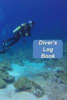 Diver's Log Book: Scuba Diving Log Book To Record 110 Dives 1076238580 Book Cover