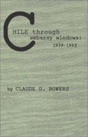 Chile through Embassy Windows, 1939-1953 B0007E56AI Book Cover