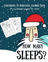 How Many Sleeps? Countdown To Christmas Coloring Book: 24 numbered coloring pages with Santa and festive favorites . Advent coloring book (Christmas c B08NZNYDSV Book Cover