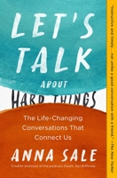 Let's Talk About Hard Things: The Life-Changing Conversations That Connect Us 1501190261 Book Cover